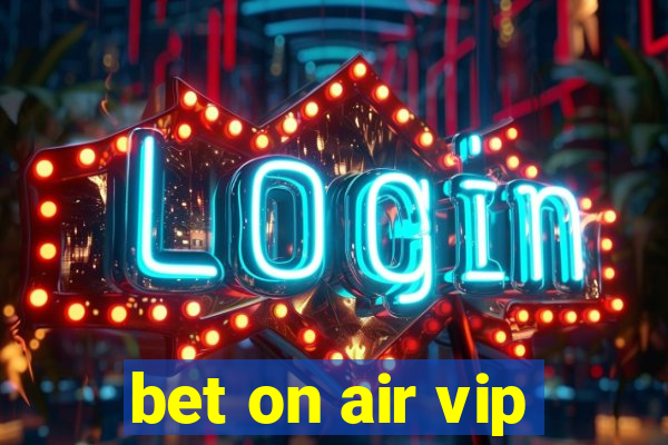 bet on air vip